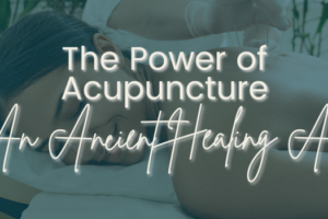 The Power of Acupuncture: An Ancient Healing Art