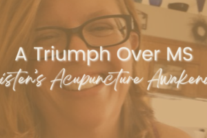 A Triumph Over MS: Kristen's Acupuncture Awakening