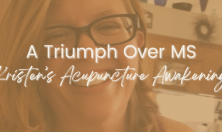 A Triumph Over MS: Kristen’s Acupuncture Awakening